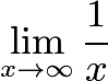 $lim_{x	oinfty}frac{1}{x}$