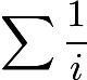 $\sum\frac{1}{i}$