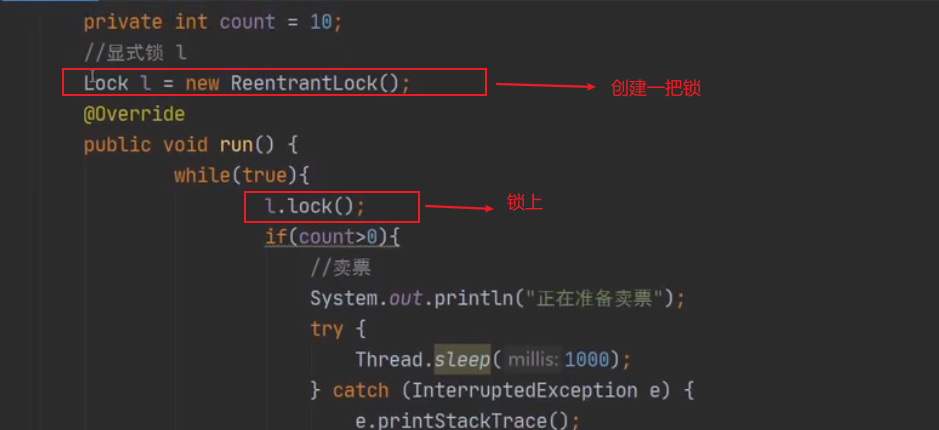 private int count  = new ReentrantLock() •  @0verride  public void run() {  l. lock();  System. out. println( " " ) ;  try {  Thread. Steep( millis: ;  catch (InterruptedException e) {  e. printStackTrace() , 