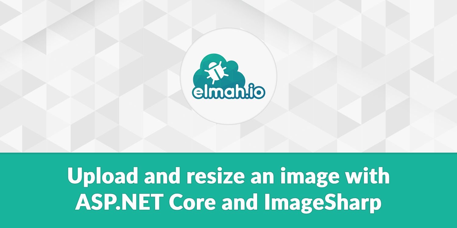 使用asp Net Core和imagesharp上传图像并调整其大小 Bisslot 博客园