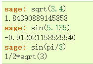 sqrt ( )  sage:  1. 84390889145858  sin( )  sage:  -o. 912021158525540  sin (pi 8)  sage:  1/2*sqrt (3) 