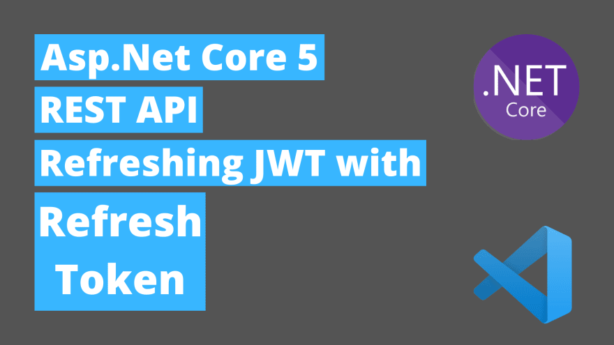 Refresh JWT with Refresh Tokens in Asp Net Core 5 Rest API