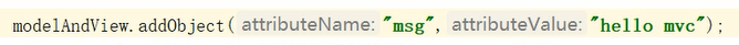 modelAndView. add0bject( attributeName: "msg', attributeValue: 'hello mvc-) ; 