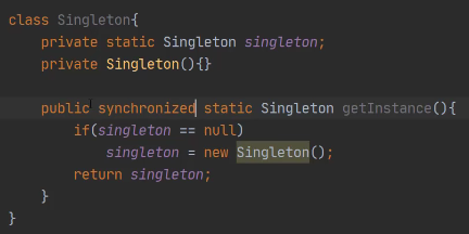 class Singleton{ 
private static Singleton singleton; 
private 
public synchronized static Singleton 
if(singLeton 
null) 
singleton = new 
return singleton; 