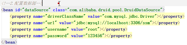 (bean id="dataSource" class— com- alibaba. druid. pool. 
(property 
(property 
(property 
property 
< / bean) 
name=- dr i verC1assName- 
value=-com- mysql. jdbc- 
name="url" value=" jdbc:mysql : // 
name= username val 
name= password" value= 
property> 