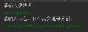 请 输 入 模 块 名 ： 
请 输 入 表 名 ， 多 个 英 文 逗 号 分 割 ： 