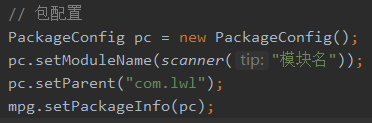 new PackageConfig(); 
PackageConfig pc 
pc. setModu1eName(scanner( tip: ")); 
pc . setparent("com. IWI " ) ; 
mpg. setpackagelnfo(pc) ; 