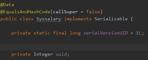 @Data 
@Equa1sAndHashCode(ca11Super = false) 
public class implements Serializable { 
private static final long seriaLVersionUID = IL; 
private Integer uuid; 