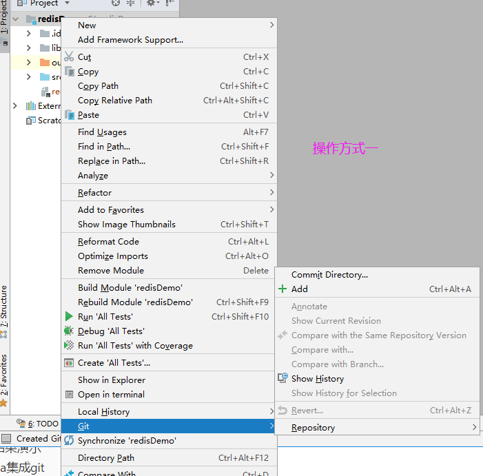 Project 
redis 
Scrat 
6: TODO 
Created Gi 
a*ügit 
Add Framework Supportm 
Copy 
Cgpy Path 
Cou Relative Path 
Pa ste 
Find Usages 
Find in Pathm 
Replace in Pathm 
Ana lyze 
Refactor 
Add to Favorites 
Show Image Thumbnails 
Reformat Code 
Optimize Imports 
Remove Module 
Build Module 'redisDemo' 
Rebuild Module 'redisDemo' 
Run 'All Tests' 
Qebug All Tests' 
Run All Tests' with Coverage 
Create All Tests'm 
Show in Explorer 
Open in terminal 
Local History 
Synchronize 'redisDemo' 
Directory path 
Ctrl+X 
Ctrl+C 
Ctrl + Shift+C 
Ctrl+Alt+Shift+C 
Ctrl+V 
Alt + 
Ctrl + Shift* F 
Ctrl + Shift* R 
Ctrl + Shift* T 
Ctrl+Alt+L 
Ctrl+AIt+O 
Delete 
Commit Directory... 
+ Add 
Ctrl + Shift* Fg 
Annotate 
Ctrl+Shift+FIO 
Show Current Revision 
Ctrl+Alt+A 
Compare with the Same Repositoru Version 
Compare with... 
Compare with Branch... 
Show History 
Show History for Selection 
Revert... 
Repository 
Ctrl +AIt+Z 
Ctrl+AIt+F12 