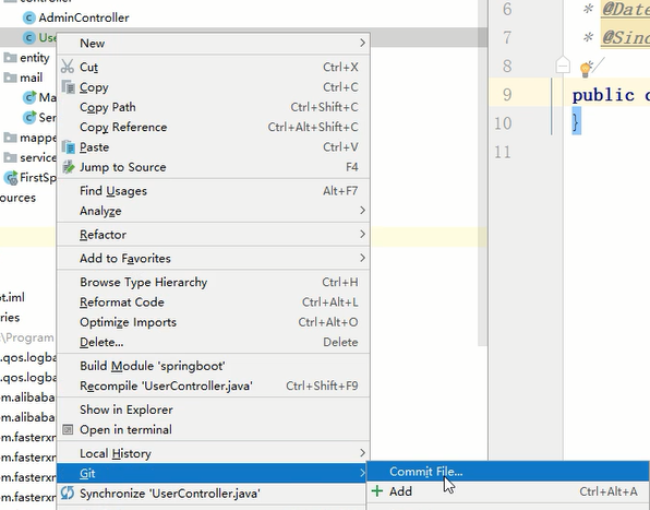 mail 
First s 
\Program 
. q O S.log 
. q os.log 
m.alibaba 
Ste 
m.fasterx 
m. fasterx 
m. fast e rx 
6 
7 
9 
10 
11 
* 'Date 
* 'Sinc 
public c 
Copy 
Path 
co Refe 
Easte 
Jump to Source 
Find Usages 
Analyze 
Befactor 
Add to Favorites 
Browse Type Hierarchy 
Code 
Optimize Imports 
Qelete„. 
Build Module 'springboot• 
Recompile 
Show in Explorer 
Open in 
Local History 
Synchronize •UserControIIer.java' 
ctrl.x 
Ctrl 
ctrl.shifttc 
Ctrl Alt Shift C 
Ctrl 
Ctrl H 
ctrl+Alt+L 
Delete 
Ctrl * Shift F9 
Commit File. _ 
+ Add 