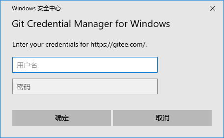 Windows 
Git Credential Manager for Windows 
Enter your credentials for https://gitee.com/. 