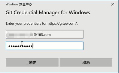 Git Credential Manager for Windows 
Enter your credentials for https://giteecom/. 
LLLLI///1 0@163.com 