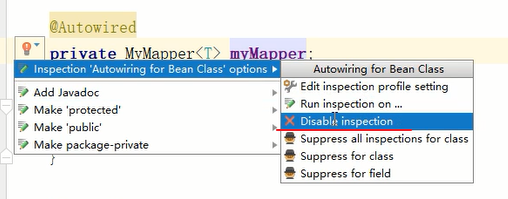 CAutowired 
rivate M Ma 
Add Javadoc 
Make 'protected' 
Make 'public' 
Make package-private 
er<T> m Ma 
Autowiring for Bean Class 
Edit inspection profile setting 
Run inspection on 
Suppress all inspections for Class 
Suppress for Class 
Suppress for field 