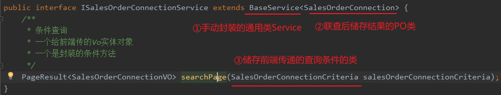 public interface ISa1esOrderConnectionService extends BaseService<Sa1esOrderConnection> { 
PageResu1t<Sa1esOrderConnectionVO> 
salesOrderConnectionCriteria) 