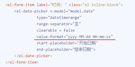 (el-form-item label 
(el-date-picker 
v -model= "model. date" 
type="datetimerange" 
range-separator="± 
clearable = false 
HH:mm:ss" 
end-placeholder= 
('el-date-picker> 
</el-form-item> 