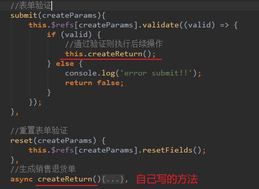 submit ( createParams ) { 
this . $refs C createParams] . validate( (valid) 
if (valid) { 
this . createReturn() 
} else { 
console . log( 
'error submit!!' 
return false; 
reset (createparams) { 
this . $refs C createParams] . resetFie1ds() ; 
saSÉ5fiik 
async 