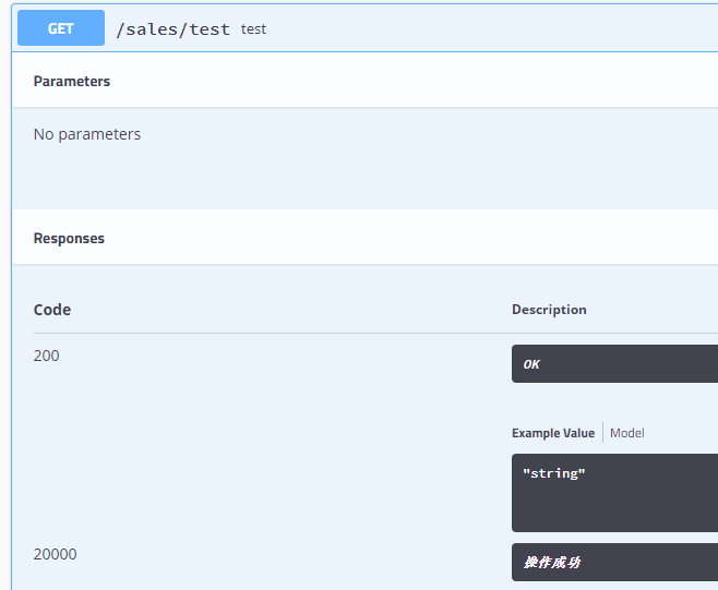 /sales/test test 
Parameters 
No parameters 
Responses 
Code 
200 
20000 
Description 
Example Value 
"stri ng" 
Model 