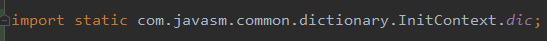 - import static com.javasm.common . dictionary. InitContext . dic; 