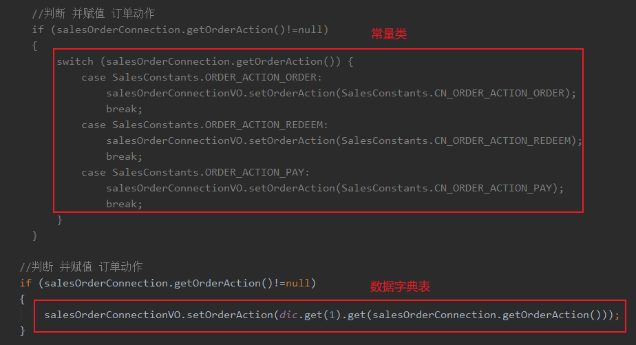 if (salesOrderConnection . getOrderAction() ! —null) 
switch (salesOrderConnection . getOrderAction( 
case SalesConstants.ORDER ACTION ORDER: 
salesOrderConnectionVO. setOrderAction(Sa1esConstants.CN ORDER ACTION ORDER) ; 
break; 
case SalesConstants.ORDER ACTION REDEEM: 
salesOrderConnectionVO. setOrderAction(Sa1esConstants.CN ORDER ACTION REDEEM) ; 
break; 
case SalesConstants.ORDER ACTION PAY: 
salesOrderConnectionVO. setOrderAction(Sa1esConstants.CN ORDER ACTION PAY); 
break; 
if (salesOrderConnection . getOrderAction() ! —null) 
salesOrderConnectionVO. setOrderAction ( dic . get (1) . get (salesOrderConnection . getOrderAction 