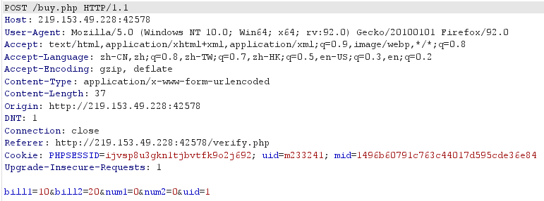 POST /buy.php 
User-Agent: NT 10.0; xé4; gecko/20L0010L Firefox/g:.o 
Accept; text/ html, application/ xhtml+xml, applicatiomlml; • / • 
zh-cn, zh; zh-HY; 4=0.5, en; 
g zip, deflate 
Content—me : 
Content—Length; 37 
origin: http:/Æzg.153.4g.228:42578 
Conæction: close 
peferer: 
cookie: 
Upgrade— ; 
b L 06b 0 & ui I 